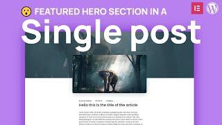 How to make a single post template with a featured image hero in Elementor for WordPress