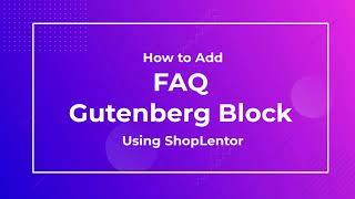 How to Add Frequently Asked Questions (FAQ) using ShopLentor (formerly WooLentor) Gutenberg Block