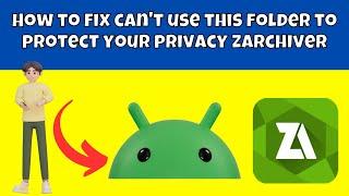 How to fix can't use this folder to protect your privacy zarchiver