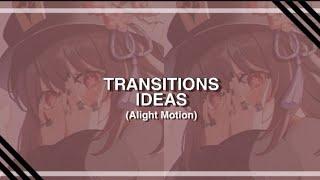 Transitions Ideas {Alight Motion}