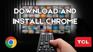 How to Download and Install Google Chrome on TCL Smart TV (Best Method)