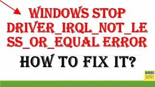 How to Fix Windows stop DRIVER IRQL NOT LESS OR EQUAL error - Blue Screen Error Fix Windows 7/8/10