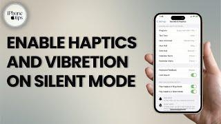 How to Enable Haptics & Vibration in Silent mode on iPhone