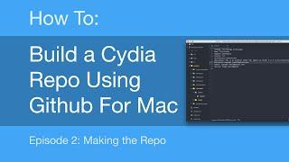 How to make a Cydia repo using Github [Mac] || Episode 2: Making the repo