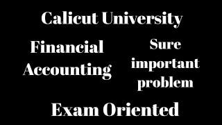 Calicut University,2nd Sem, Financial Accounting, Important problem 1,exam oriented