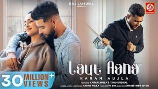 Laut Aana : Karan Aujla (Official Video) | Avvy Sra | Tanu Grewal | Raj Jaiswal | New Song 2022