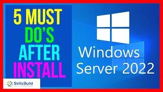  5 Things You SHOULD DO After Installing Windows Server 2022