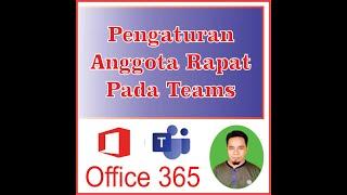 Pengaturan Peserta Rapat pada Teams [Office 365]