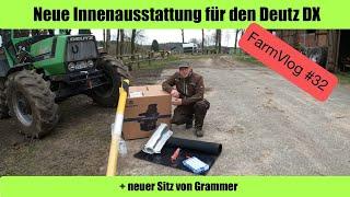 Farm Vlog #32 Neue Innenausstattung für den Deutz DX 