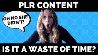 Is PLR Content a Waste Of Time?  Should You Use Pre-Written Articles For Your Blog?