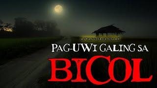 PAG UWI GALING BICOL - ASWANG TRUE STORY