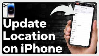 How To Update Location On iPhone