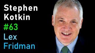 Stephen Kotkin: Stalin, Putin, and the Nature of Power | Lex Fridman Podcast #63