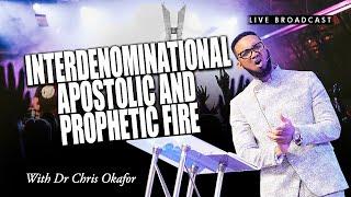 INTERDENOMINATIONAL APOSTOLIC AND PROPHETIC FIRE WITH DR. CHRIS OKAFOR || 15TH MAY 2024.