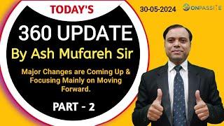 360 Update  by Ash Mufareh Sir Major Changes are Coming Up &Focusing Mainly on Moving Forward