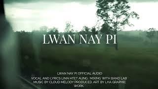 LWAN NAY PI - Linn Htet Aung [ Official Lyrics Video ]