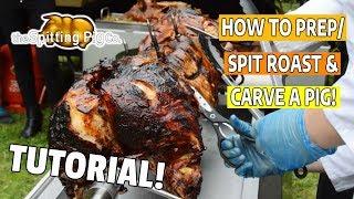 HOW TO PREP, SPIT ROAST & CARVE A PIG!