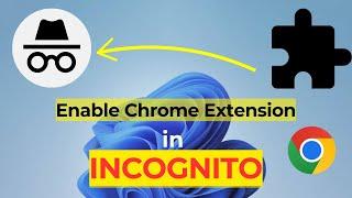 How to Enable Chrome Extensions in Incognito Mode | Step-by-Step Guide