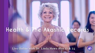 Health and the Akashic Records with Dr. Linda Howe