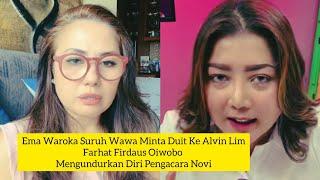 EMA WAROKA SURUH WAWA MINTA DUIT ALVIN LIM | FARHAT FIRDAUS OIWOBO MENGUNDURKAN DIRI PENGACARA NOVI