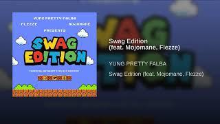 YUNG PRETTY FALBA - Swag Edition (feat. Mojomane, Flezze)