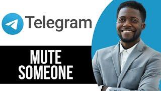 How to Mute Someone in the Telegram App (Step by Step Tutorial)