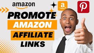 How to Promote Amazon Affiliate Links On Pinterest 2023