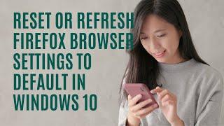 Reset or Refresh Firefox browser settings to default in Windows 10