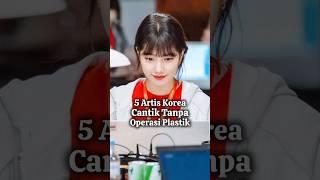 5 Artis Korea Cantik Tanpa Operasi Plastik