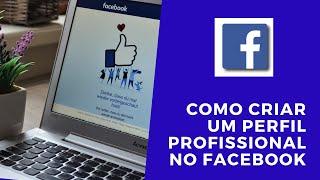 Como criar seu perfil profissional no Facebook - #Aula10