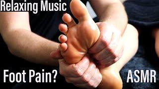 Foot Pain? You Need this - Best Ever Foot Massage with Relaxing Music [ASMR][No Talking]