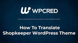 How To Translate Shopkeeper WooCommerce Theme With Loco Translate Plugin