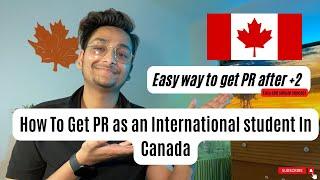 How to get PR as an international student in Canada + Easy way to get PR after +2