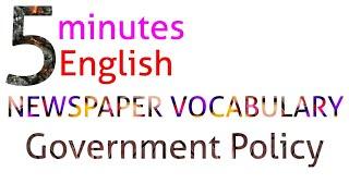 5 minutes English I Newspaper Vocabulary I Government policies