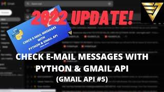 2022 Update! Check Email Messages with Python & #GmailAPI | #182 (Gmail API #5)