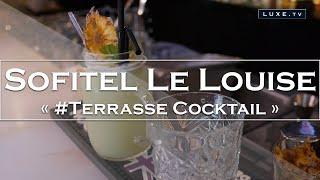 Sofitel Le Louise Brussels - The # Terrasse Cocktail - LUXE.TV