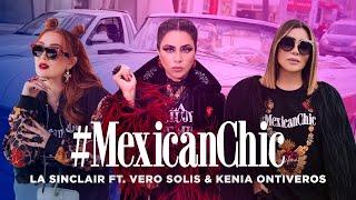 Mexican Chic Pt2 Extended -  LA Sinclair x Kenia Ontiveros x Vero Solis