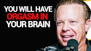 After This You Will Have Orgasm In You Brain - So Powerful | Joe Dispenza