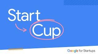 Start Cup | Google for Startups