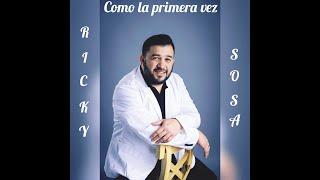 Como la primera vez -- Ricky Sosa