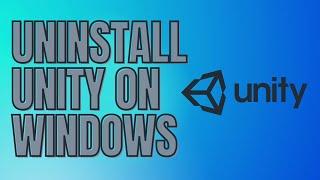How to Uninstall Unity on Windows
