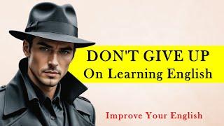 DON'T GIVE UP || Learning English || Learn English Through Story || Listen And Practice