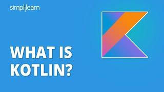 What Is Kotlin? | Introduction To Kotlin | Kotlin Tutorial For Beginners | Kotlin | Simplilearn