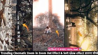 Trending Cinematic Video Zoom in zoom out Effect Video Editing |  Soft Glow Effect in capcut