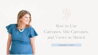 Showit Website Tutorial | Using Canvases, Site Canvases, and Views