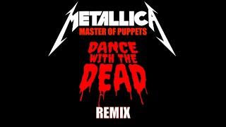 METALLICA - Master of Puppets (DANCE WITH THE DEAD remix)