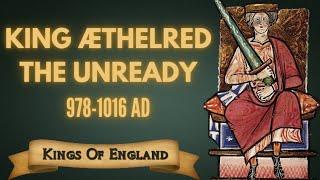 King Æthelred the Unready - The King Who Lost England (978-1016 AD)