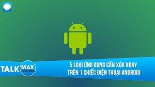 5 loại ứng dụng cần xóa ngay trên 1 chiếc điện thoại Android mới mua