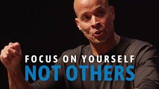 FOCUS ON YOURSELF. NOT OTHERS - YOU MUST DISCIPLINE YOURSELF - David Goggins Motivational Speech