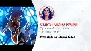 Aprendiendo a animar en Clip Studio Paint con Manuel López